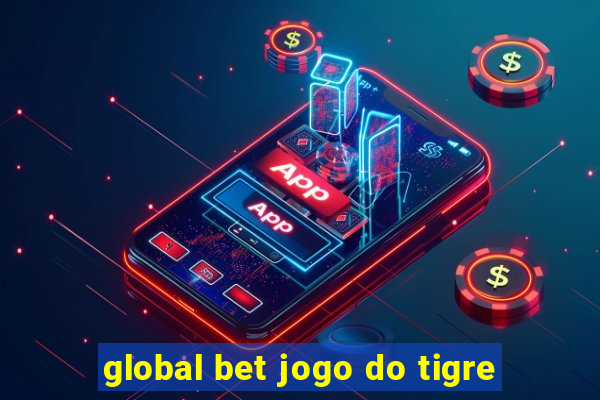 global bet jogo do tigre
